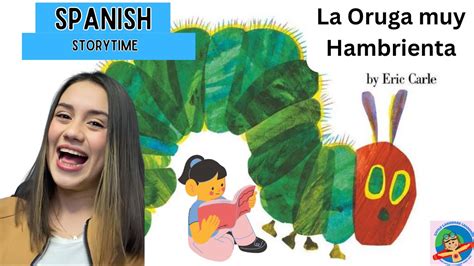 video la oruga|Reading Aloud in Spanish La Oruga Muy Hambrienta. Cuento。